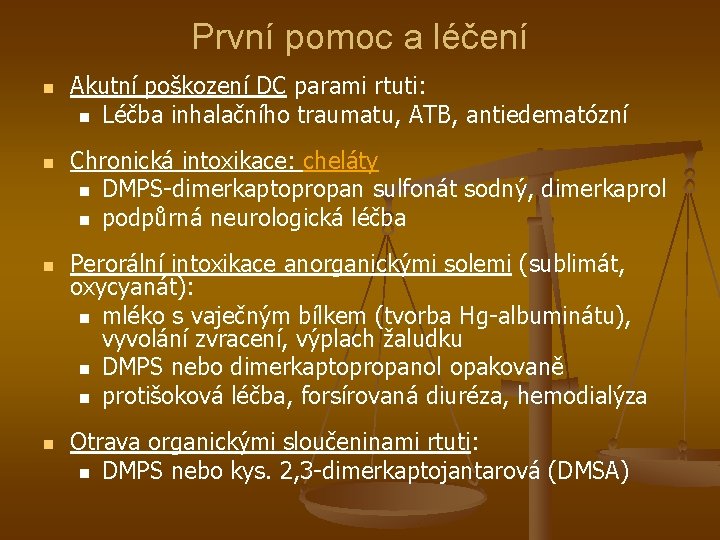 První pomoc a léčení n n Akutní poškození DC parami rtuti: n Léčba inhalačního