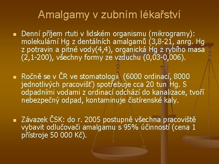 Amalgamy v zubním lékařství n n n Denní příjem rtuti v lidském organismu (mikrogramy):