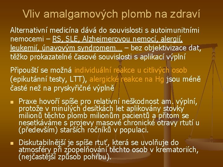 Vliv amalgamových plomb na zdraví Alternativní medicína dává do souvislosti s autoimunitními nemocemi –