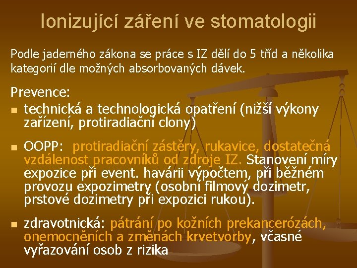 Ionizující záření ve stomatologii Podle jaderného zákona se práce s IZ dělí do 5