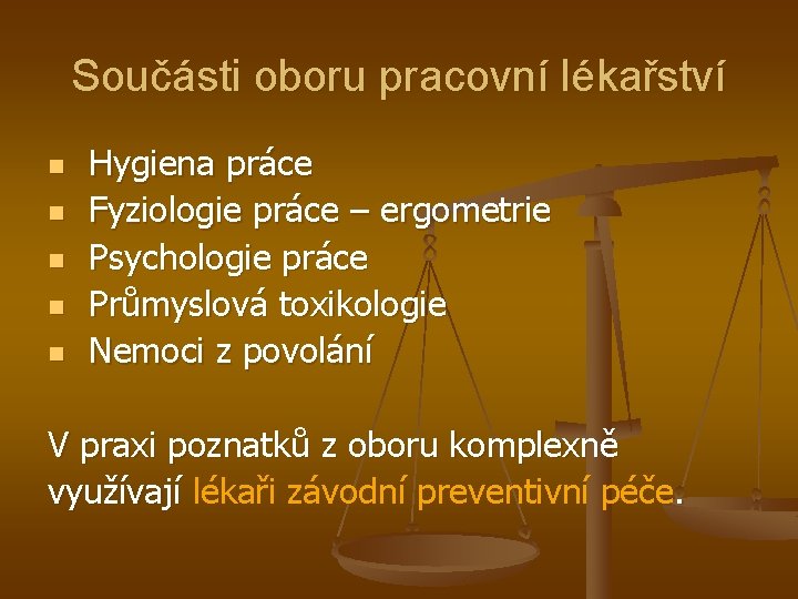 Součásti oboru pracovní lékařství n n n Hygiena práce Fyziologie práce – ergometrie Psychologie