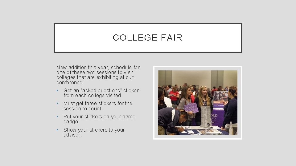COLLEGE FAIR New addition this year, schedule for one of these two sessions to COLLEGE FAIR New addition this year, schedule for one of these two sessions to