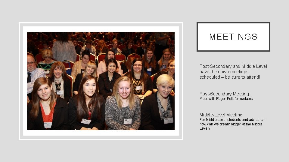 MEETINGS Post-Secondary and Middle Level have their own meetings scheduled – be sure to MEETINGS Post-Secondary and Middle Level have their own meetings scheduled – be sure to