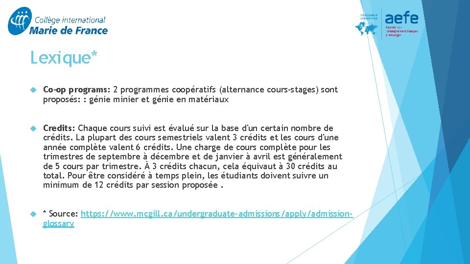 Lexique* Co-op programs: 2 programmes coopératifs (alternance cours-stages) sont proposés: : génie minier et