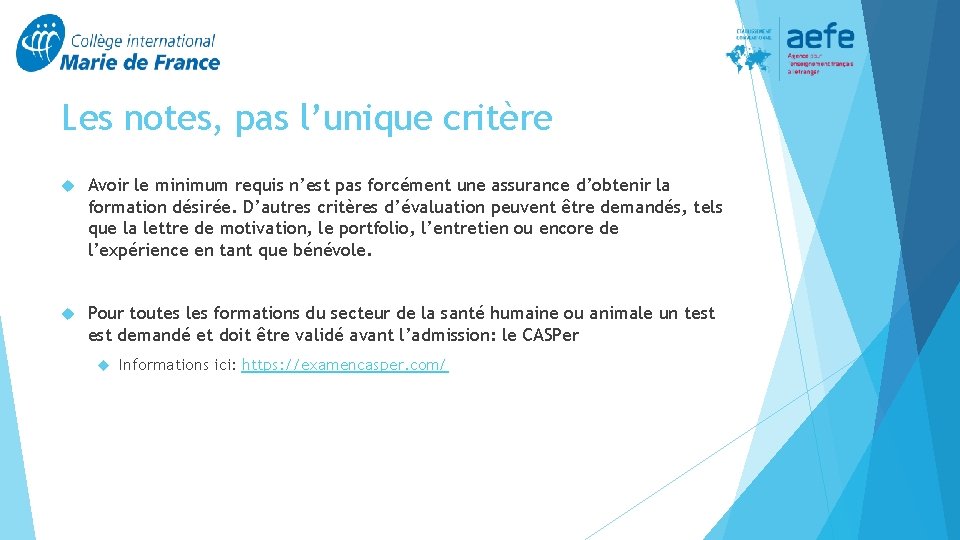 Les notes, pas l’unique critère Avoir le minimum requis n’est pas forcément une assurance