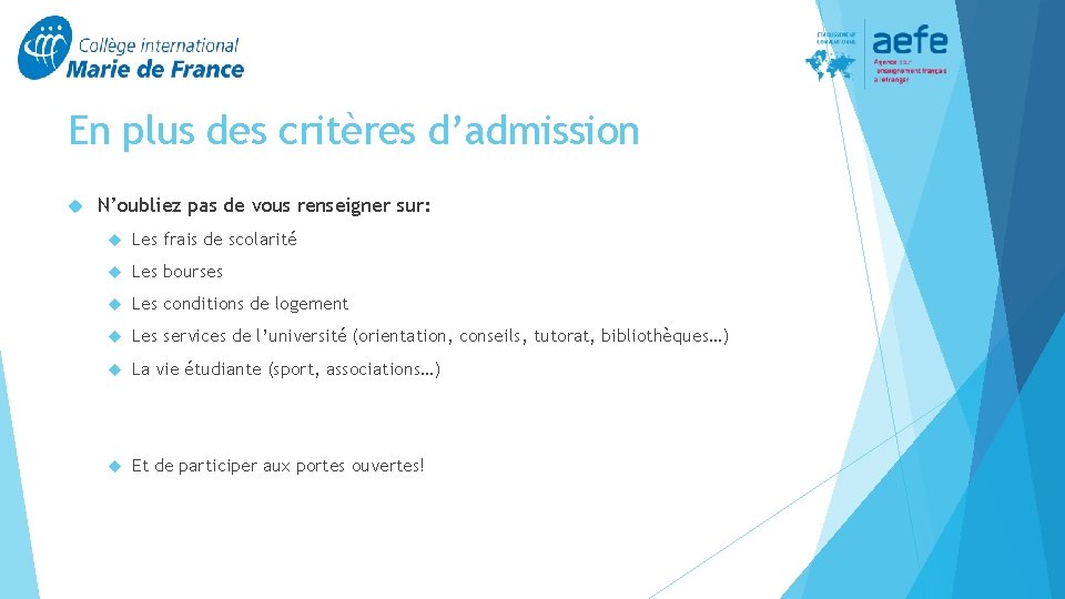 En plus des critères d’admission N’oubliez pas de vous renseigner sur: Les frais de