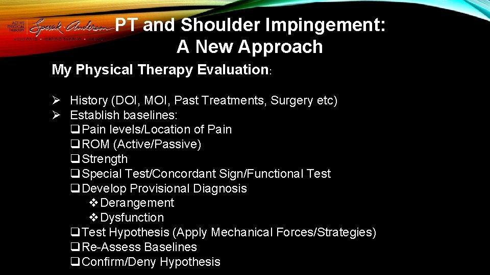 PT and Shoulder Impingement: A New Approach My Physical Therapy Evaluation: Ø History (DOI,