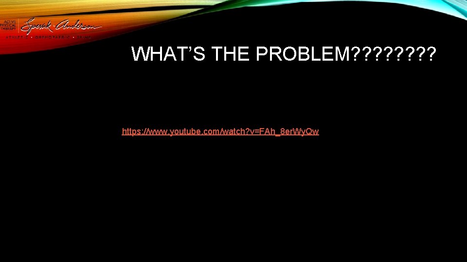 WHAT’S THE PROBLEM? ? ? ? https: //www. youtube. com/watch? v=FAh_8 er. Wy. Qw