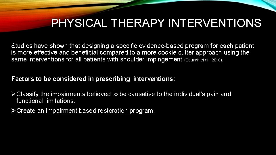 PHYSICAL THERAPY INTERVENTIONS Studies have shown that designing a specific evidence-based program for each