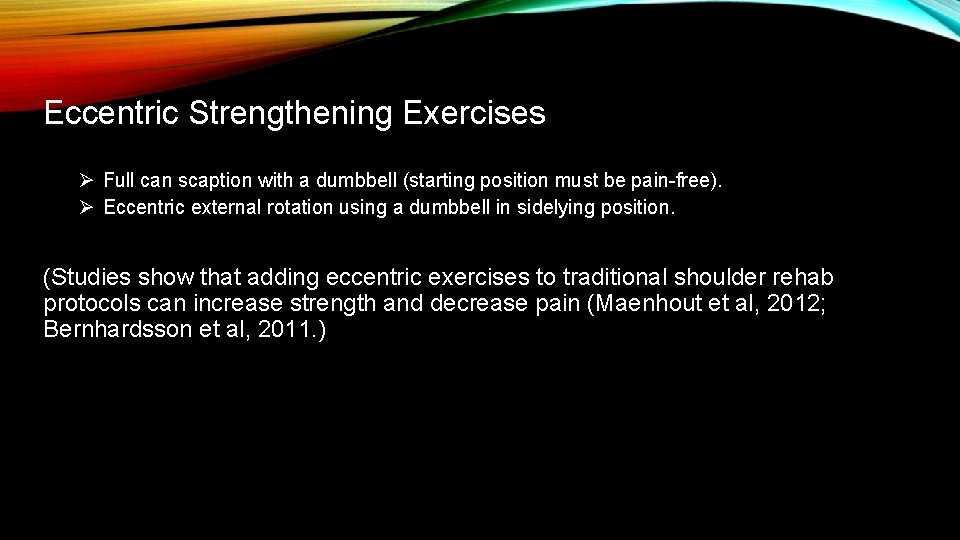 Eccentric Strengthening Exercises Ø Full can scaption with a dumbbell (starting position must be