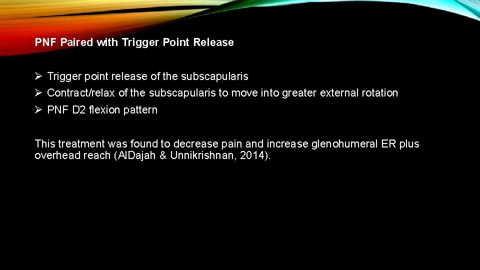 PNF Paired with Trigger Point Release Ø Trigger point release of the subscapularis Ø