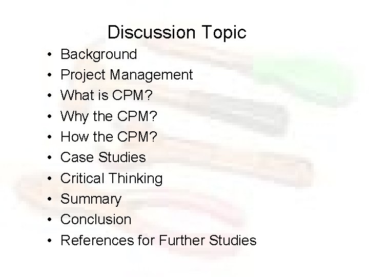 Discussion Topic • • • Background Project Management What is CPM? Why the CPM?