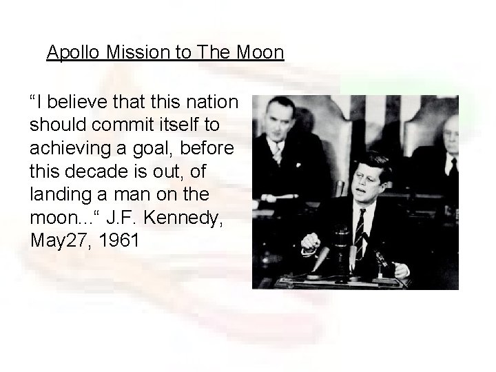 Apollo Mission to The Moon “I believe that this nation should commit itself to