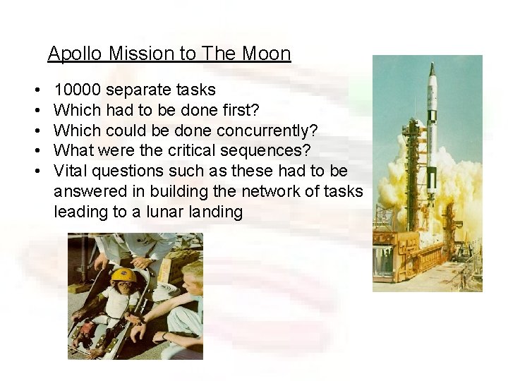 Apollo Mission to The Moon • • • 10000 separate tasks Which had to