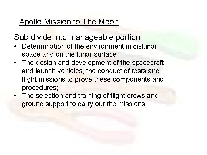Apollo Mission to The Moon Sub divide into manageable portion • Determination of the