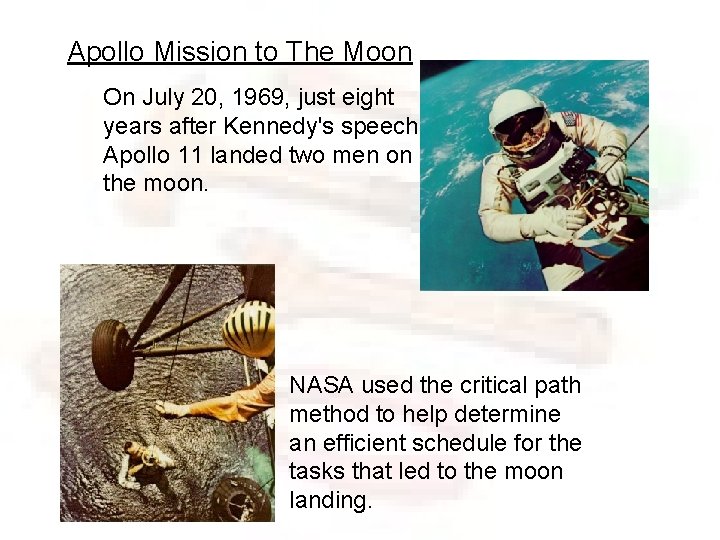 Apollo Mission to The Moon On July 20, 1969, just eight years after Kennedy's