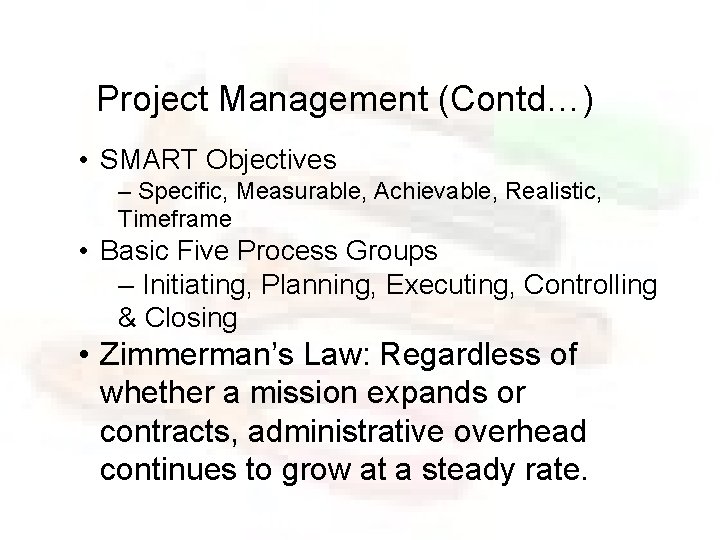 Project Management (Contd…) • SMART Objectives – Specific, Measurable, Achievable, Realistic, Timeframe • Basic