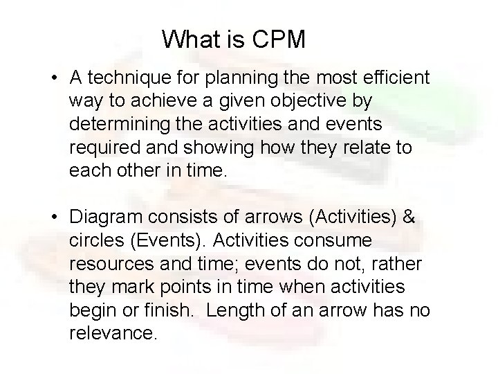 What is CPM • A technique for planning the most efficient way to achieve