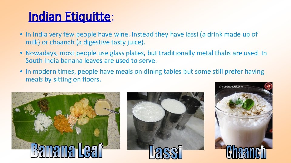 Indian Etiquitte: • In India very few people have wine. Instead they have lassi