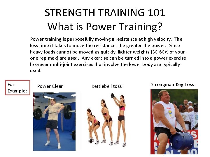 STRENGTH TRAINING 101 What is Power Training? Power training is purposefully moving a resistance