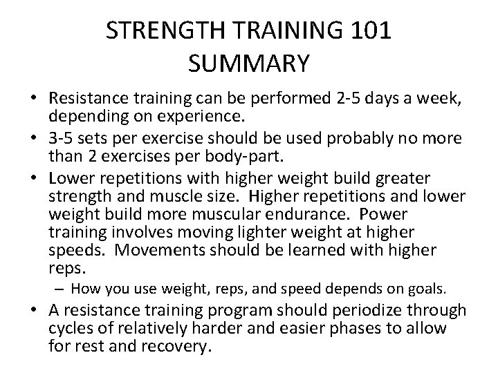 STRENGTH TRAINING 101 SUMMARY • Resistance training can be performed 2 -5 days a