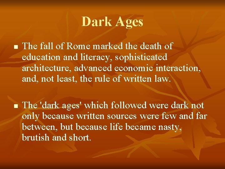 Dark Ages n n The fall of Rome marked the death of education and
