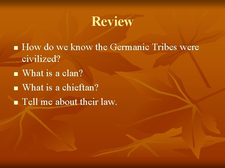 Review n n How do we know the Germanic Tribes were civilized? What is