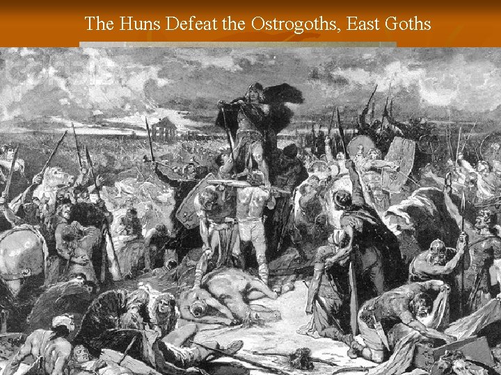 The Huns Defeat the Ostrogoths, East Goths 