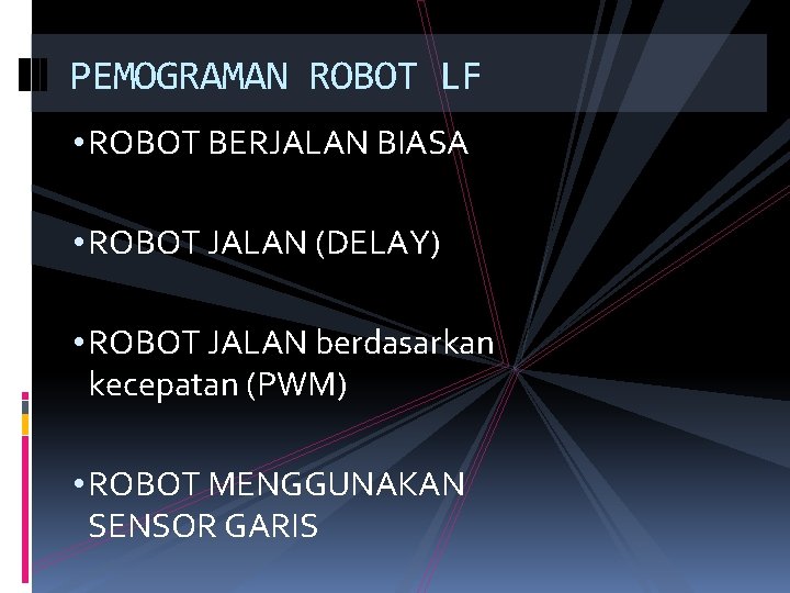 PEMOGRAMAN ROBOT LF • ROBOT BERJALAN BIASA • ROBOT JALAN (DELAY) • ROBOT JALAN