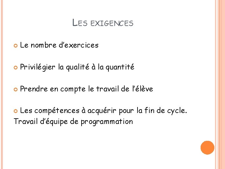 LES EXIGENCES Le nombre d’exercices Privilégier la qualité à la quantité Prendre en compte