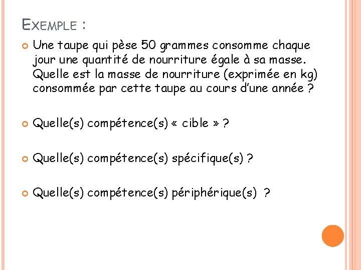 EXEMPLE : Une taupe qui pèse 50 grammes consomme chaque jour une quantité de