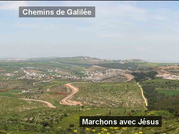 Chemins de Galilée Marchons avec Jésus 