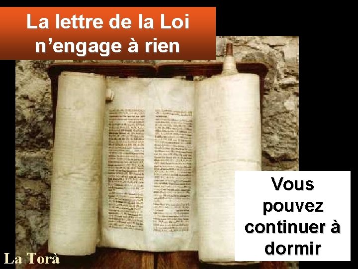 La lettre de la Loi n’engage à rien La Torà Vous pouvez continuer à