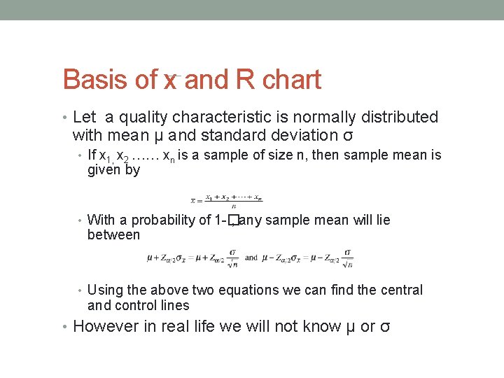 Basis of x and R chart • Let a quality characteristic is normally distributed