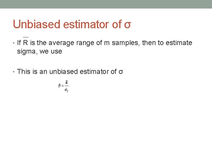 Unbiased estimator of σ • If R is the average range of m samples,