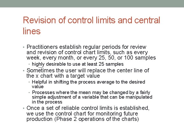 Revision of control limits and central lines • Practitioners establish regular periods for review