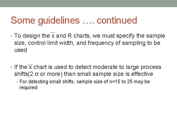 Some guidelines …. continued • To design the x and R charts, we must