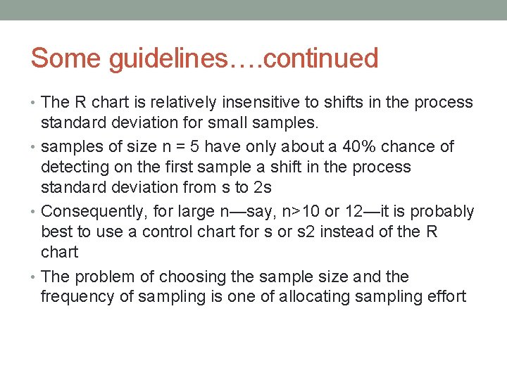 Some guidelines…. continued • The R chart is relatively insensitive to shifts in the