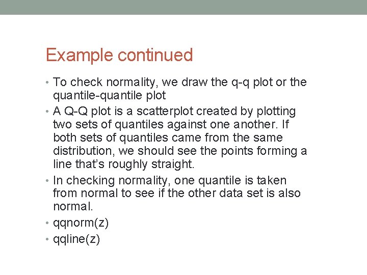 Example continued • To check normality, we draw the q-q plot or the quantile-quantile