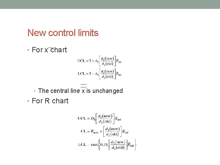 New control limits • For x chart • The central line x is unchanged