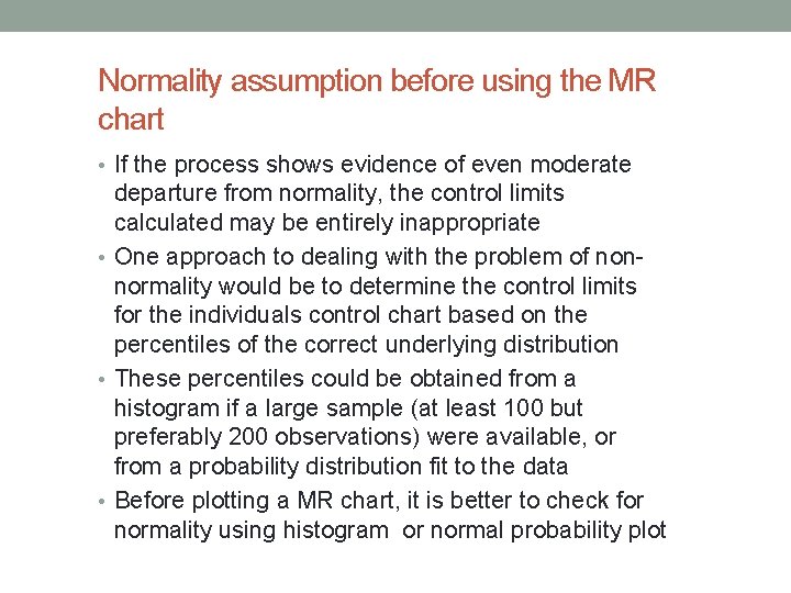 Normality assumption before using the MR chart • If the process shows evidence of