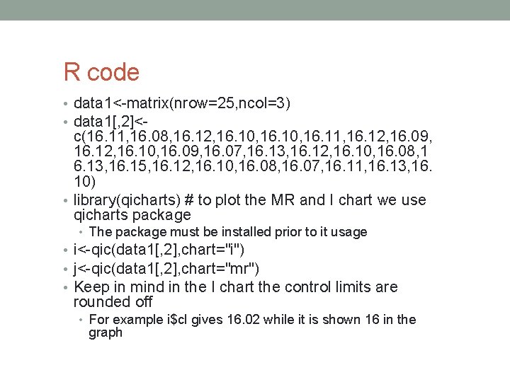 R code • data 1<-matrix(nrow=25, ncol=3) • data 1[, 2]<- c(16. 11, 16. 08,