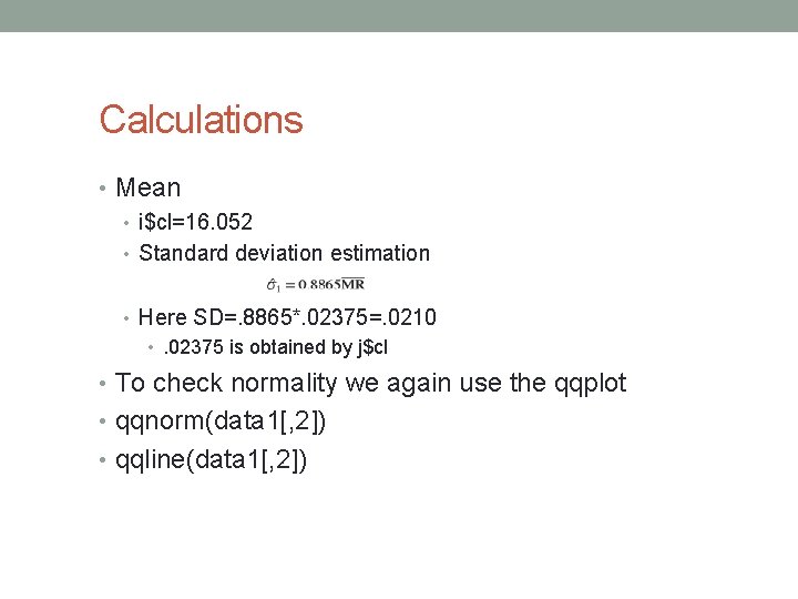 Calculations • Mean • i$cl=16. 052 • Standard deviation estimation • Here SD=. 8865*.