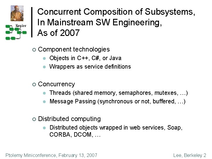 Concurrent Composition of Subsystems, In Mainstream SW Engineering, As of 2007 ¢ Component technologies