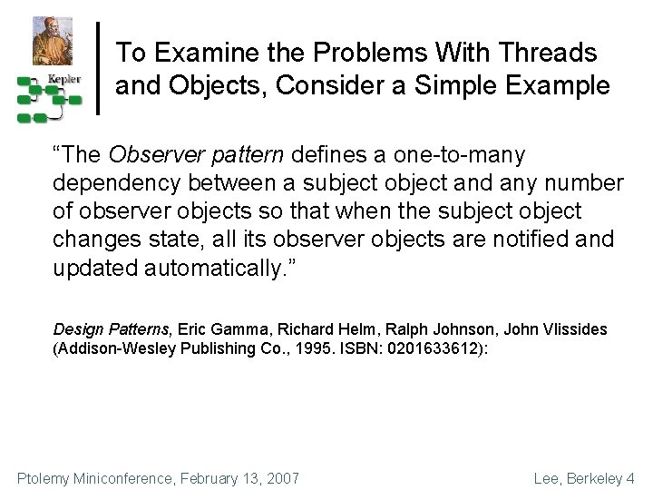 To Examine the Problems With Threads and Objects, Consider a Simple Example “The Observer