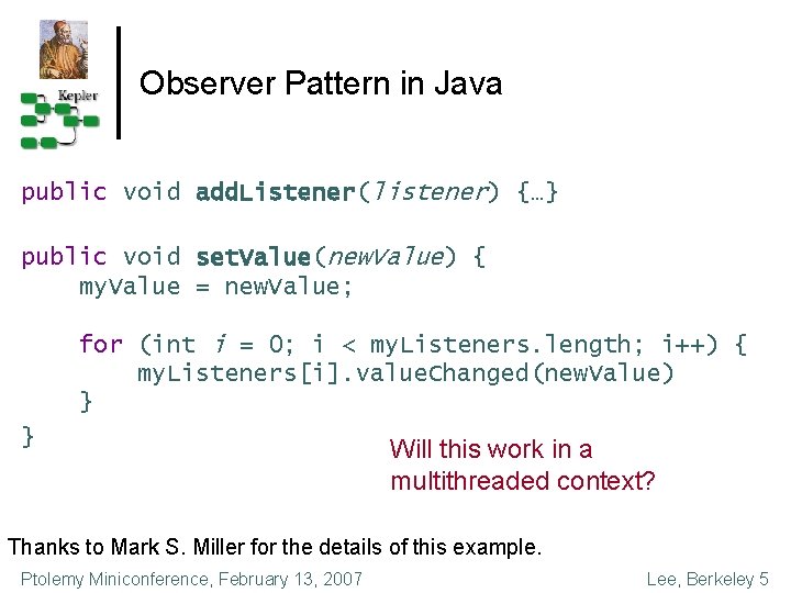 Observer Pattern in Java public void add. Listener(listener) {…} public void set. Value(new. Value)