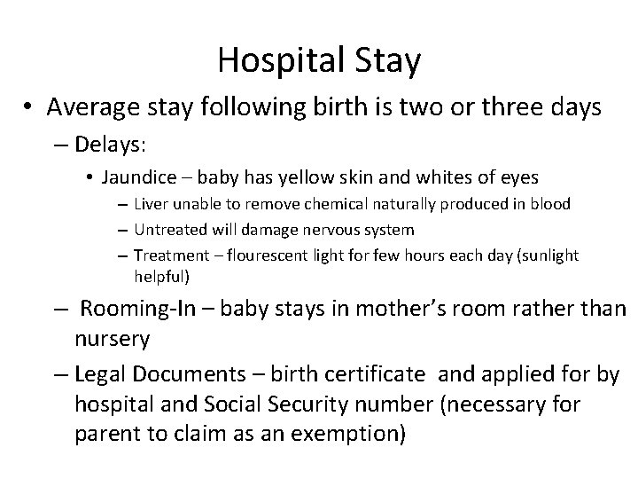 Hospital Stay • Average stay following birth is two or three days – Delays: