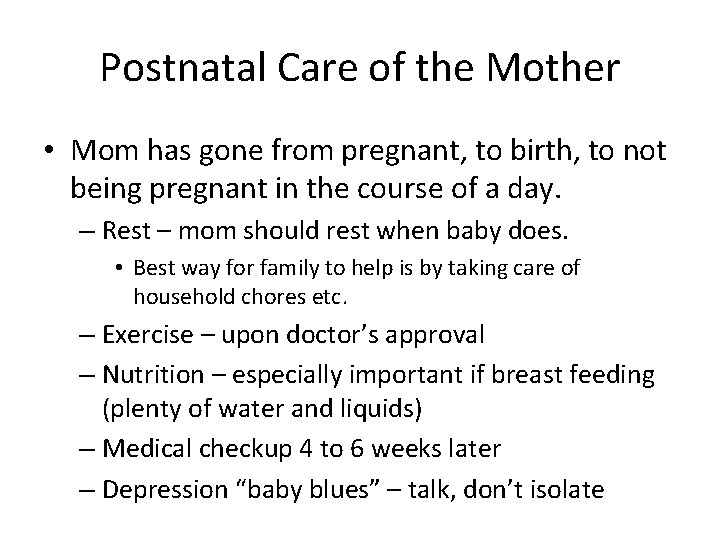 Postnatal Care of the Mother • Mom has gone from pregnant, to birth, to