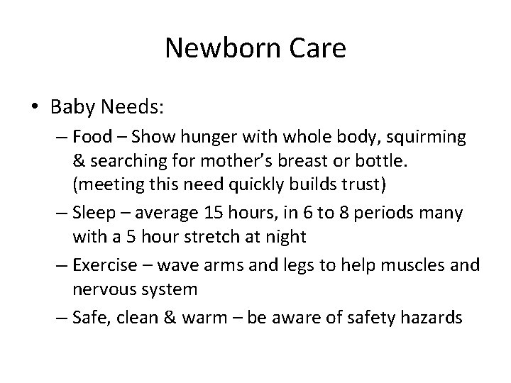 Newborn Care • Baby Needs: – Food – Show hunger with whole body, squirming