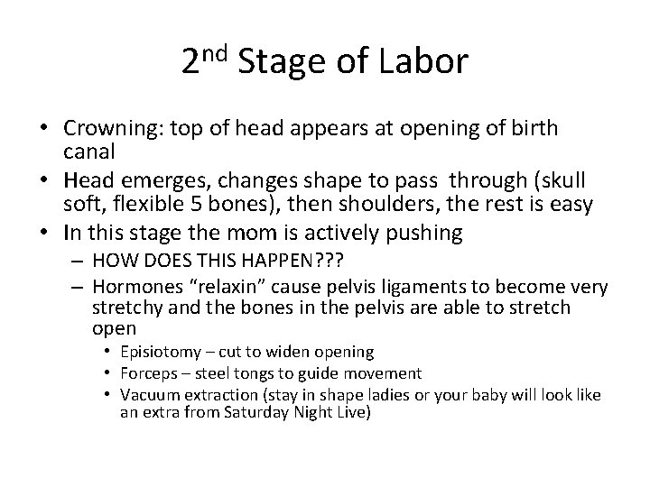 2 nd Stage of Labor • Crowning: top of head appears at opening of